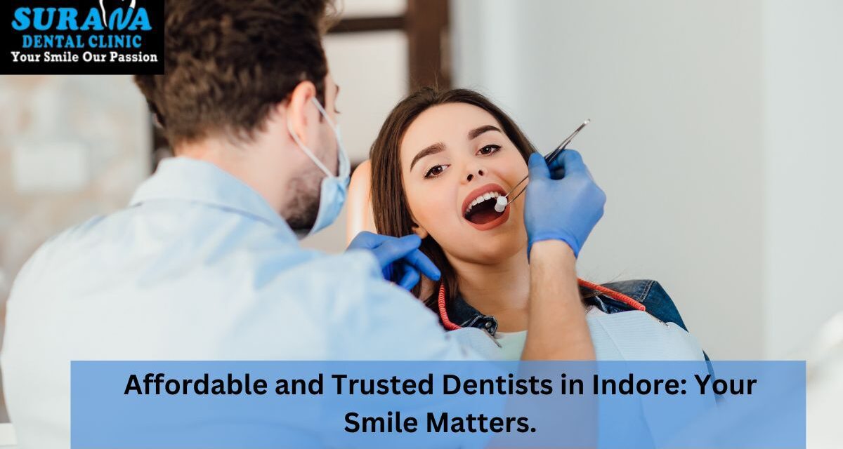 Affordable and Trusted Dentist in Indore: Your Smile Matters.